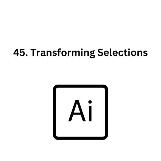 45. Transforming Selections